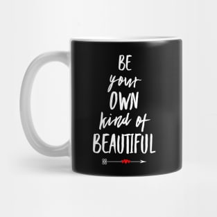 Be Your Own Kind Of Beautiful Mug